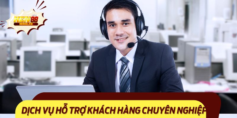 Dịch vụ CSKH chuyên nghiệp và tận tâm là điểm mạnh nổi bật của nhà cái.
