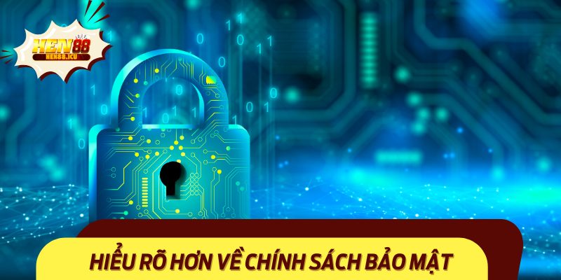 Chính sách bảo mật của Hen88 bao gồm các điều khoản nhằm bảo vệ quyền lợi hội viên.