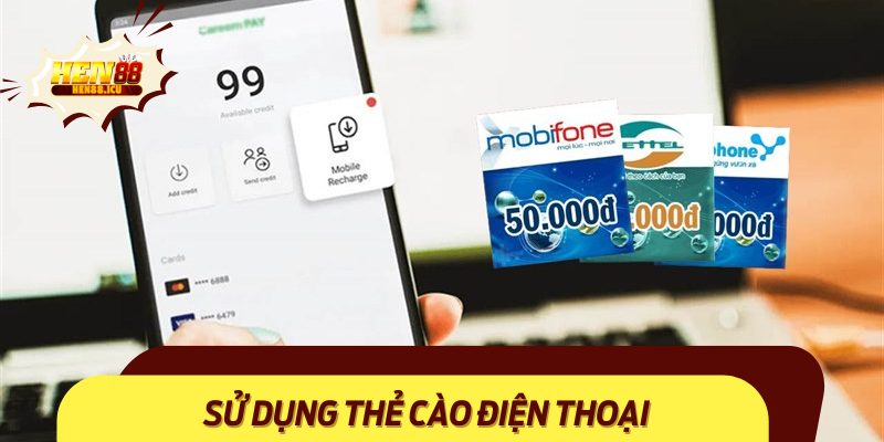 Sử Dụng Thẻ Cào Điện Thoại