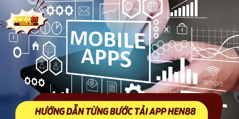 Hướng Dẫn Tải Chi Tiết và Đầy Đủ Ứng Dụng