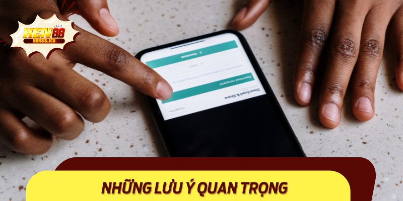Những Điểm Quan Trọng Cần Lưu Ý Khi tải app