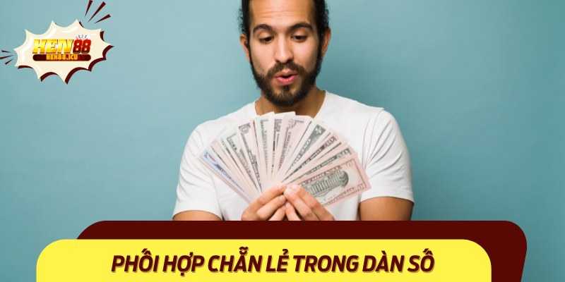 Phối hợp số chẵn và lẻ là một phương pháp có hiệu quả cao.
