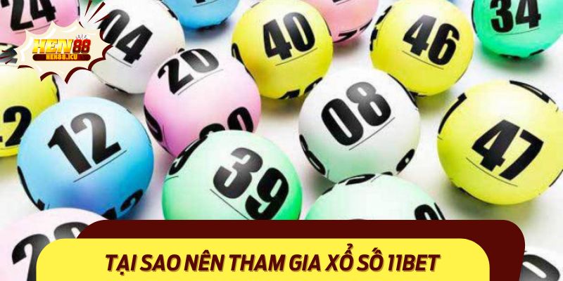 Lợi ích khi tham gia Xổ Số 11BET