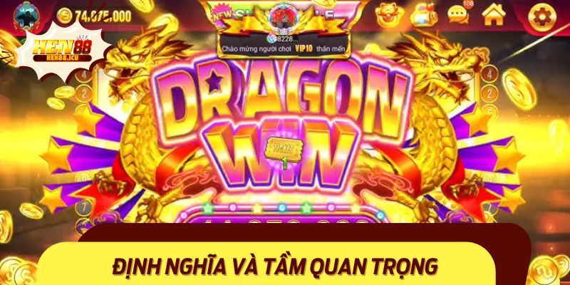 Định nghĩa và Tầm Quan Trọng Của Nổ hũ rồng thần