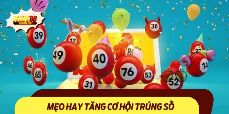 Mẹo Hay Tăng Cơ Hội Trúng Số