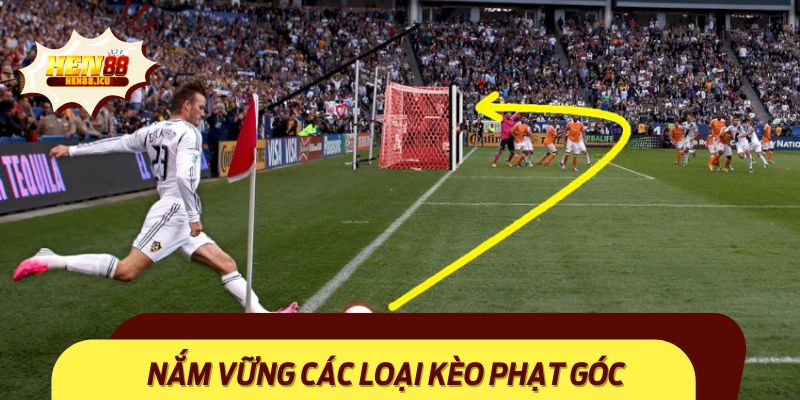 Nắm vững các loại kèo phạt góc